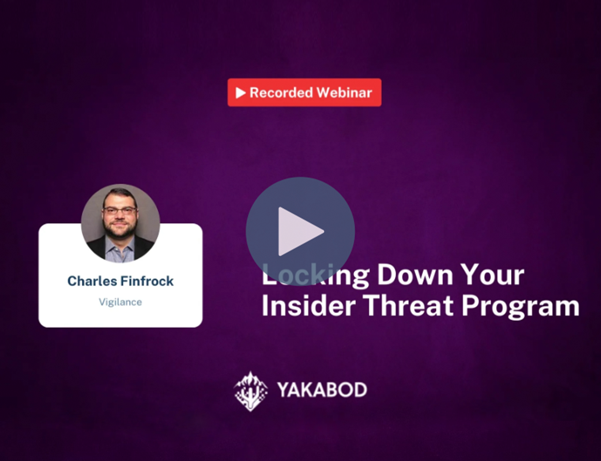 https://www.yakabod.com/webinar-locking-down-your-insider-threat-program/